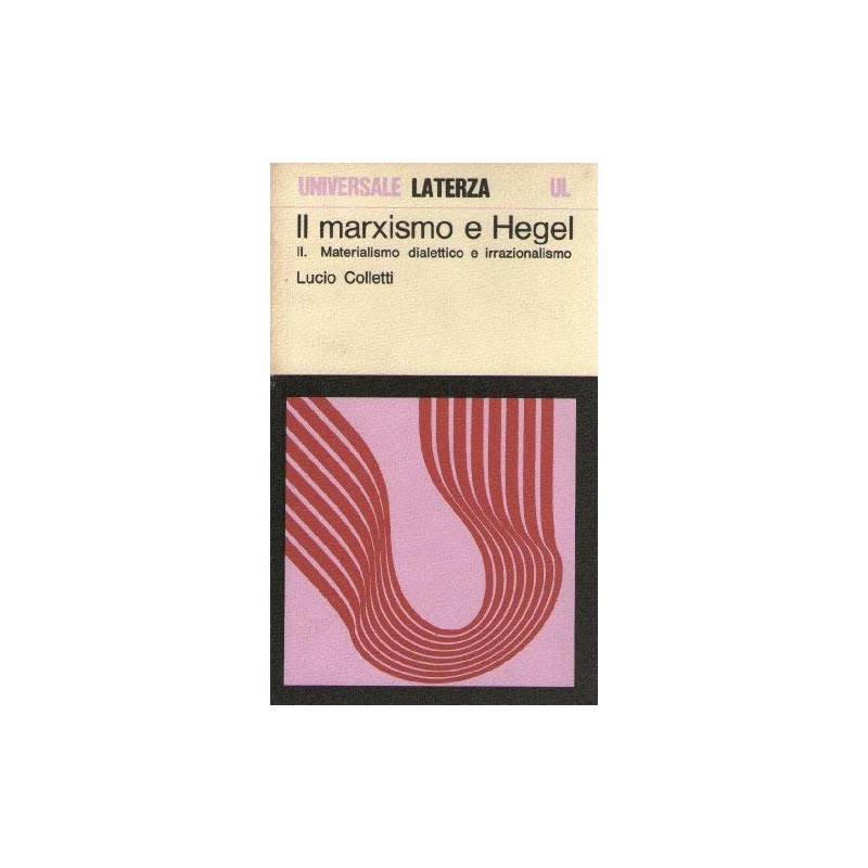 Il marxismo e Hegel II. Materialismo dialettico e irrazionalismo