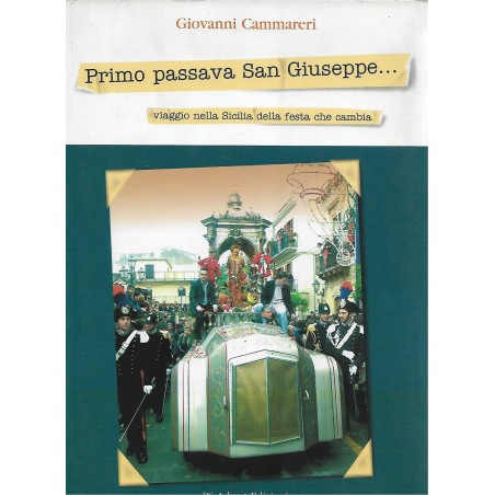 Primo passava san Giuseppe... Viaggio nella Sicilia della festa che cambia