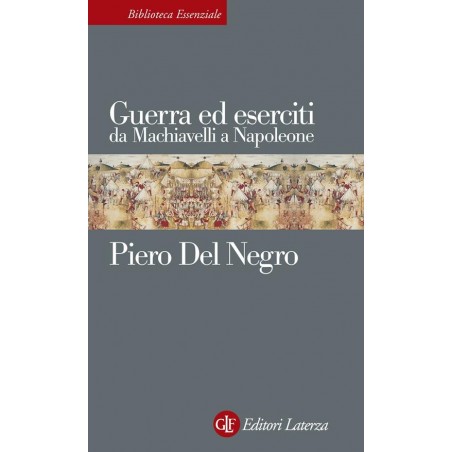 Guerra ed eserciti da Machiavelli a Napoleone