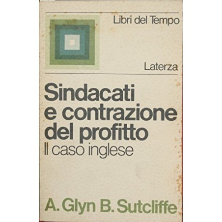 Sindacati e contrazione del profitto : Il caso inglese