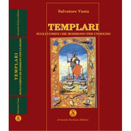 Templari. Sugli uomini che morirono per un sogno