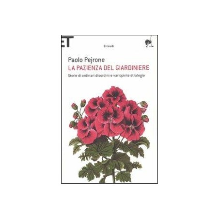 La pazienza del giardiniere. Storie di ordinari disordini e variopinte strategie