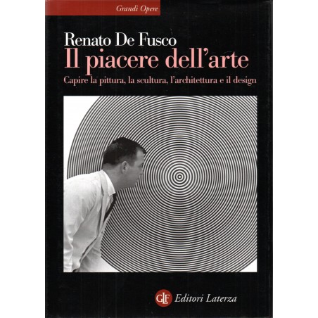 Il piacere dell'arte. Capire la pittura, la scultura, l'architettura e il design