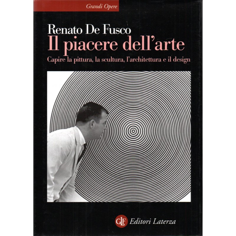 Il piacere dell'arte. Capire la pittura, la scultura, l'architettura e il design