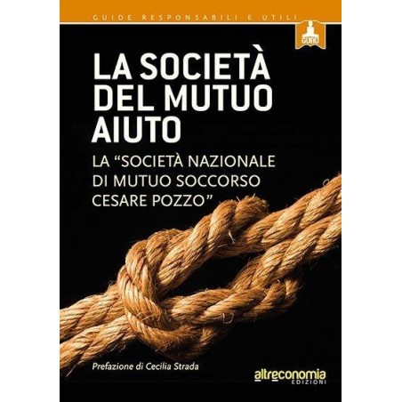 La società del mutuo aiuto. La «Società nazionale di mutuo soccorso Cesare Pozzo»
