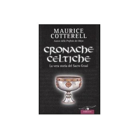 Cronache celtiche. La vera storia del Sacro Graal