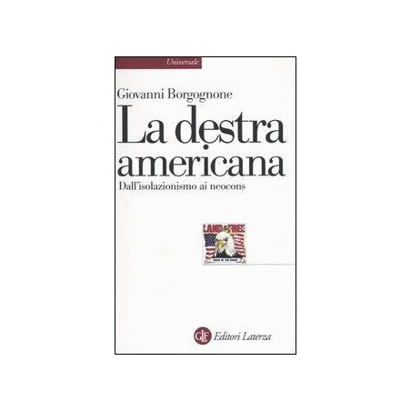 La destra americana. Dall'isolazionismo ai neocons