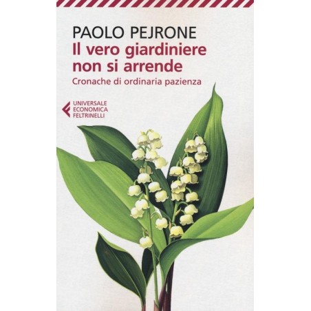 Il vero giardiniere non si arrende. Cronache di ordinaria pazienza