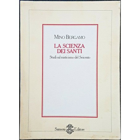 La scienza dei santi. Studi sul misticismo del Seicento