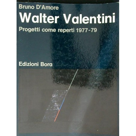 Walter Valentini Progetti come reperti 1977-1979