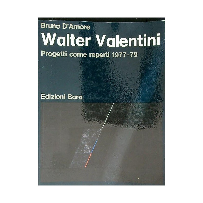 Walter Valentini Progetti come reperti 1977-1979