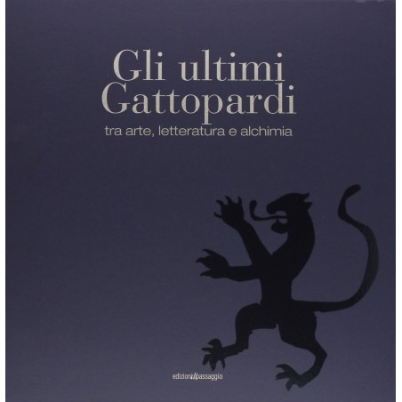 Gli ultimi Gattopardi, tra arte, letteratura e alchimia