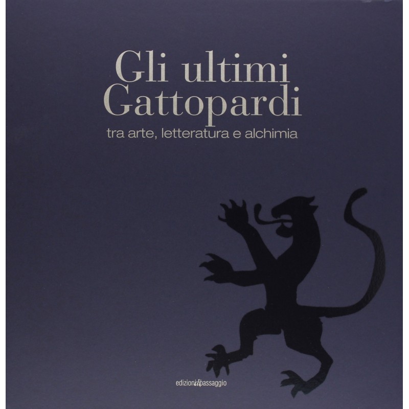 Gli ultimi Gattopardi, tra arte, letteratura e alchimia