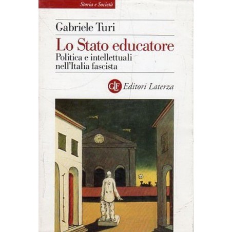Lo Stato educatore: politica e intellettuali nell'Italia fascista
