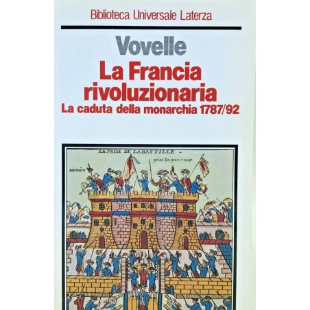 La Francia rivoluzionaria. La caduta della monarchia 1787/1792