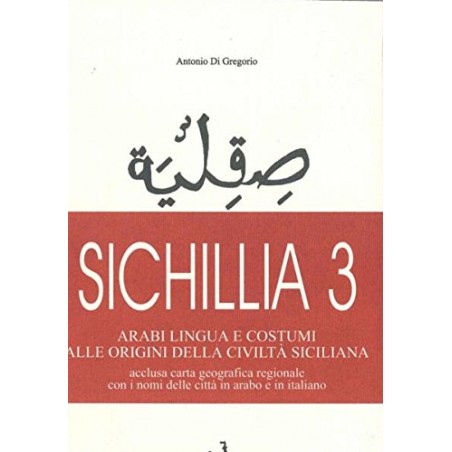 Sichillia 3. Arabi, lingua e costumi alle origini della civiltà siciliana. Vol. 3