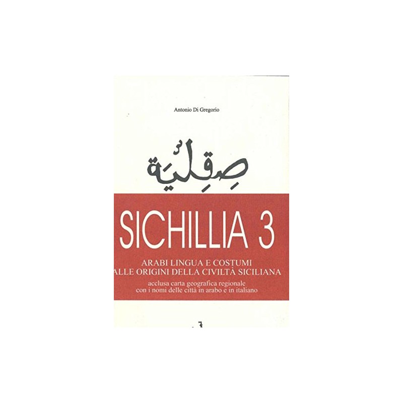 Sichillia 3. Arabi, lingua e costumi alle origini della civiltà siciliana. Vol. 3