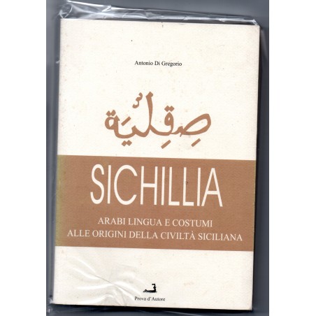 Sichillia. Arabi, lingua e costume alle origini della civiltà siciliana