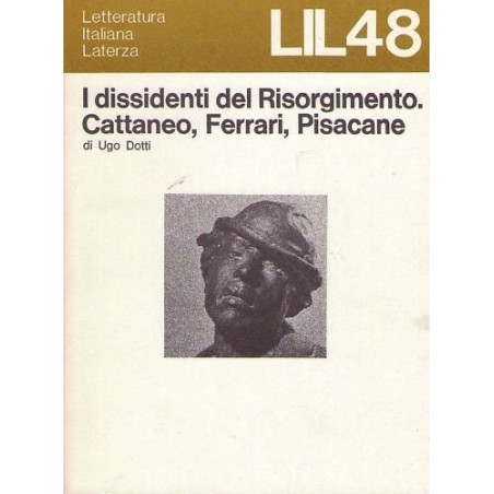 I dissidenti del Risorgimento. Cattaneo, Ferrari, Pisacane