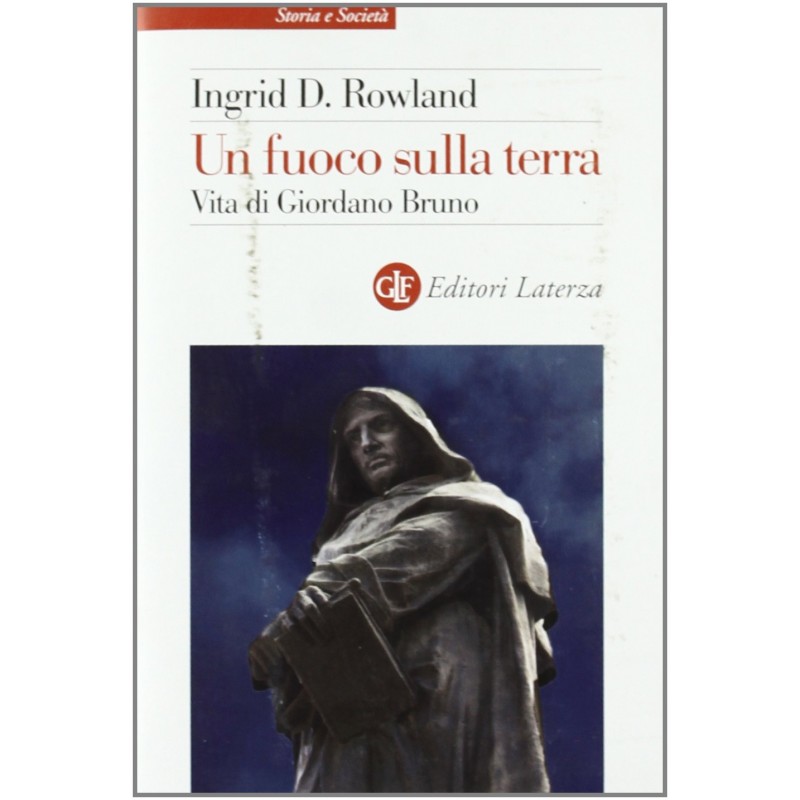 Un fuoco sulla terra. Vita di Giordano Bruno