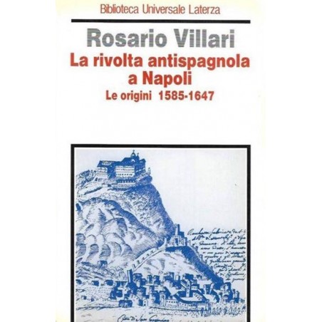 La rivolta antispagnola a Napoli. Le origini 1585 - 1647