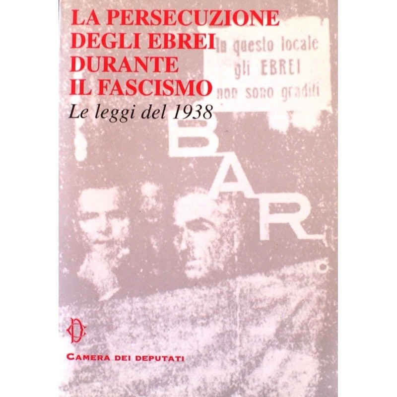 La persecuzione degli ebrei durante il fascismo. le leggi del 1938