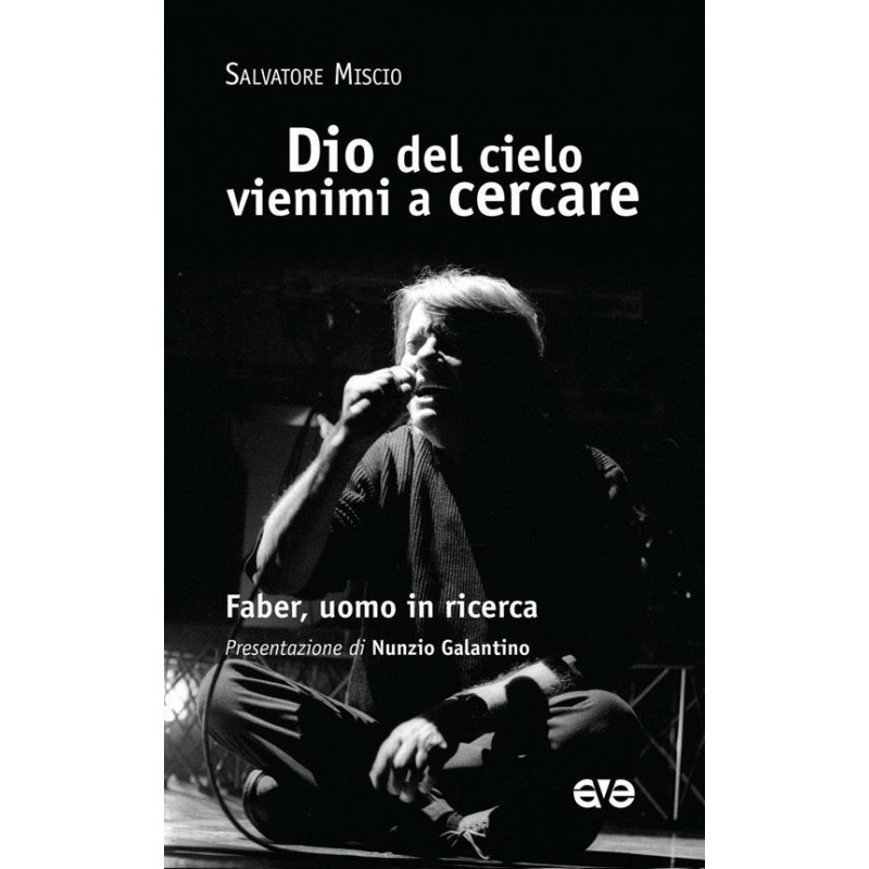 Dio del cielo vienimi a cercare. Faber, uomo in ricerca