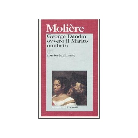 George Dandin ovvero il marito umiliato. Testo francese a fronte