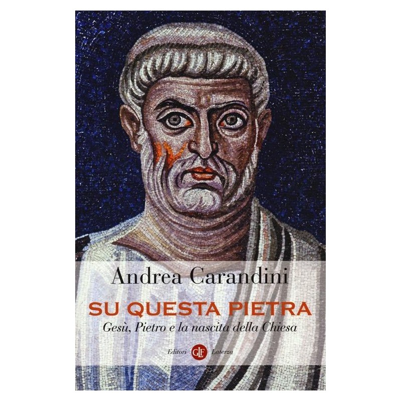 Su questa pietra. Gesù, Pietro e la nascita della Chiesa