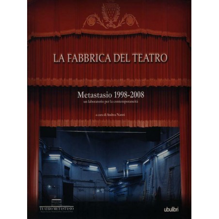 La fabbrica del tetaro. Metastasio 1998-2008.