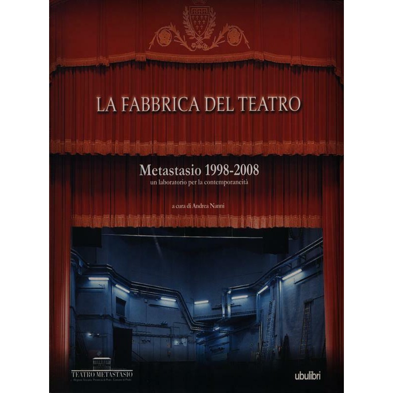 La fabbrica del tetaro. Metastasio 1998-2008.