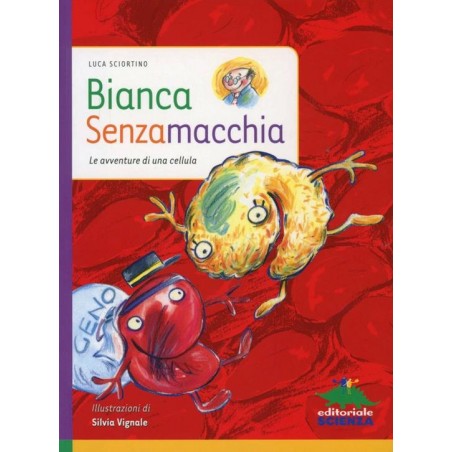 Bianca Senzamacchia. Le avventure di una cellula