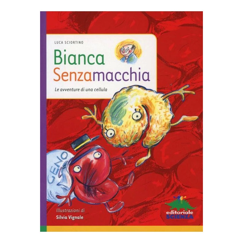 Bianca Senzamacchia. Le avventure di una cellula