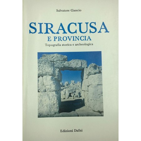 Siracusa e provincia. Topografia sorica e archeologica
