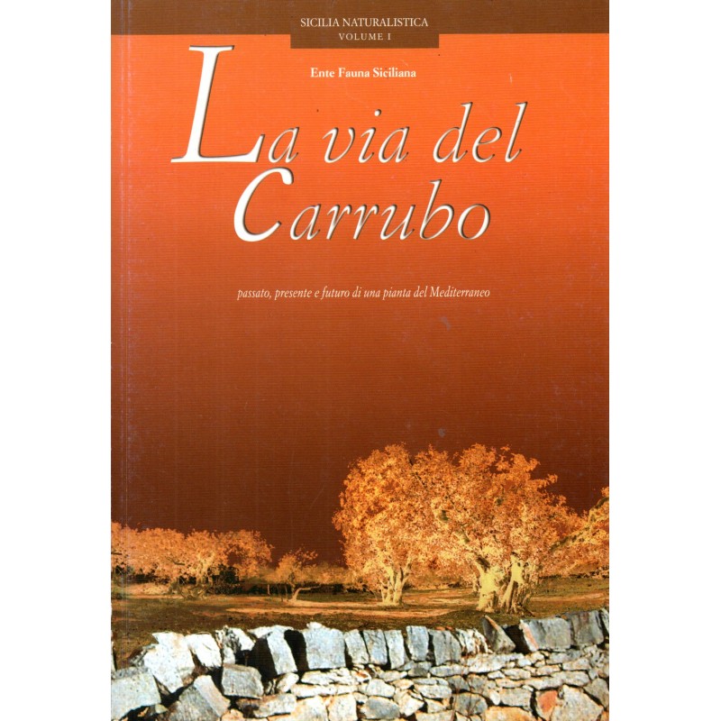La via del carrubo. Passato, presente e futuro di una pianta del Mediterraneo