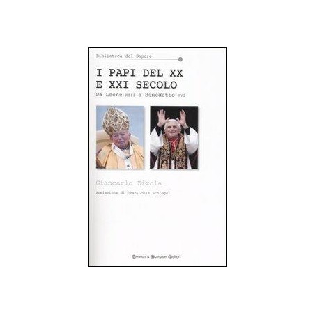 I papi del XX e XXI secolo. Da Leone XIII a Benedetto XVI