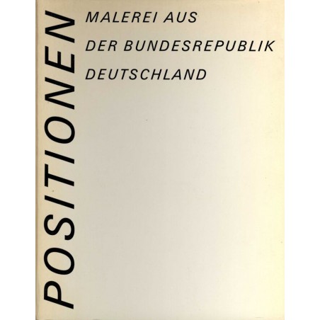 Positionen. Malerei aus der Bundesrepublik Deutschland