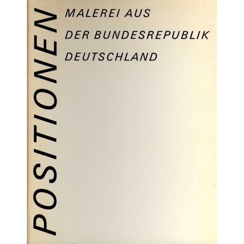 Positionen. Malerei aus der Bundesrepublik Deutschland