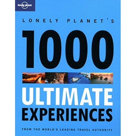Lonely planet's 1000 ultimate experiences