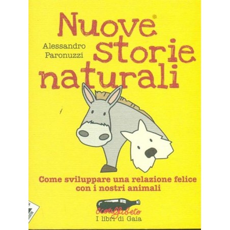 Nuove storie naturali. Come sviluppare una relazione felice con i nostri animali