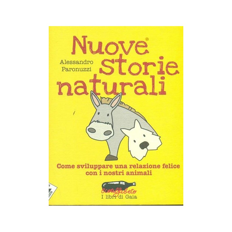 Nuove storie naturali. Come sviluppare una relazione felice con i nostri animali