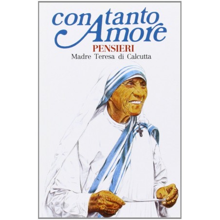 Con tanto amore. Pensieri di madre teresa di Calcutta