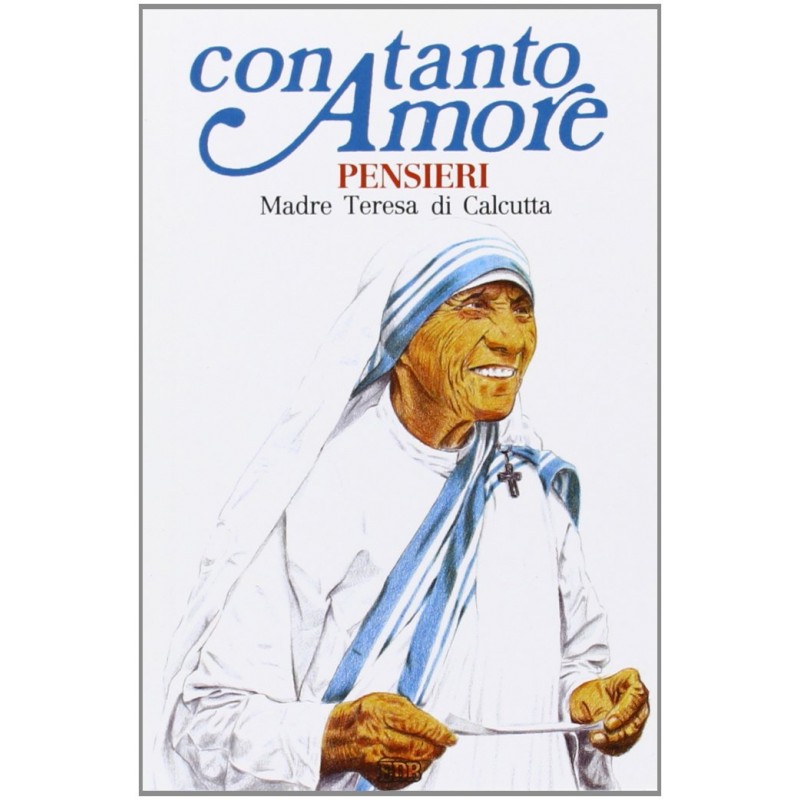 Con tanto amore. Pensieri di madre teresa di Calcutta