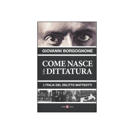 Come nasce una dittatura. L'Italia del delitto Matteotti