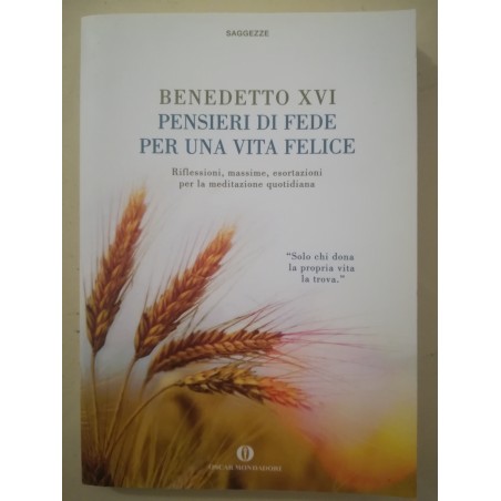 Pensieri di fede per una vita felice. Riflessioni, massime, esortazioni per la meditazione quotidiana