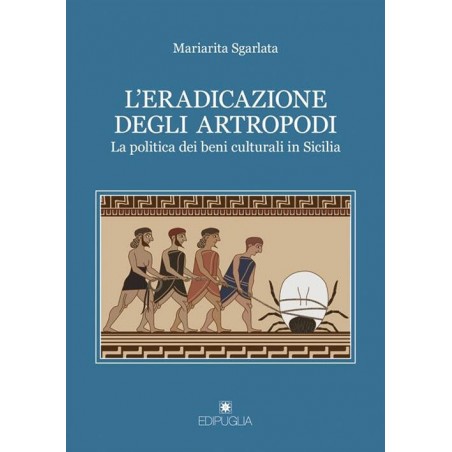 L' eradicazione degli artropodi. La politica dei beni culturali in Sicilia