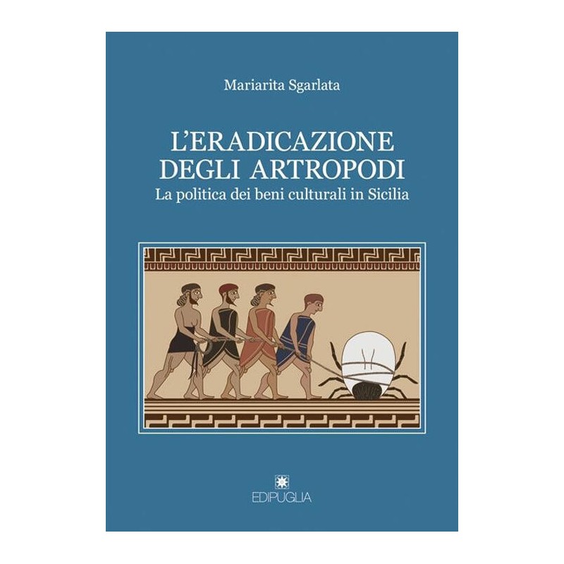 L' eradicazione degli artropodi. La politica dei beni culturali in Sicilia