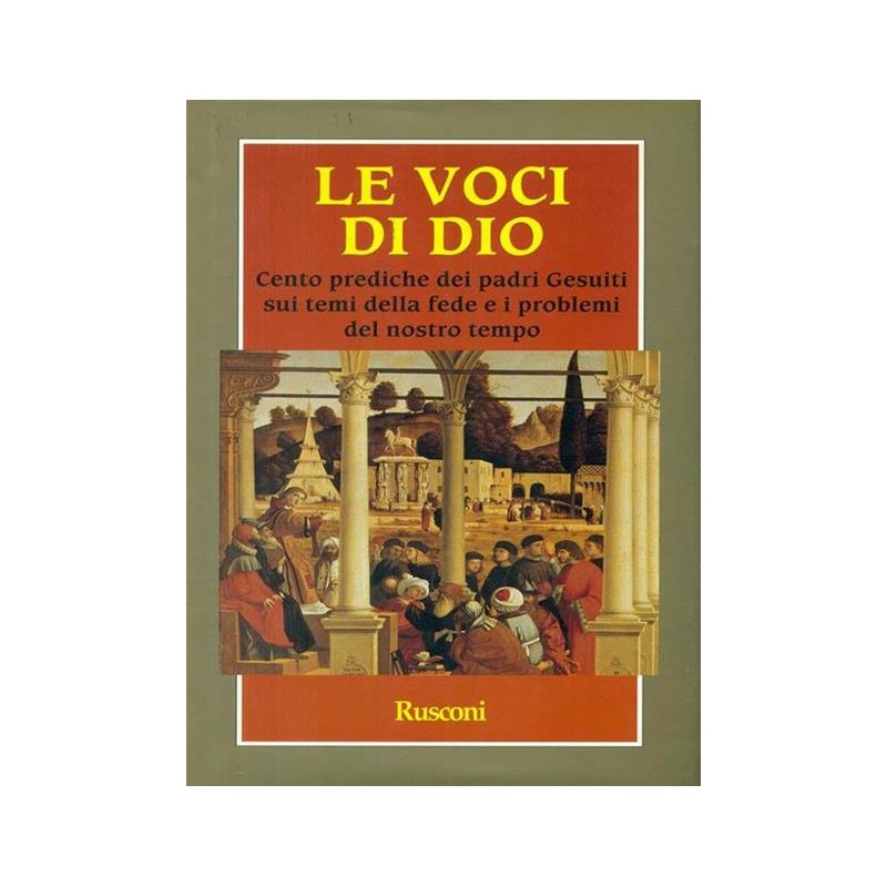 Le voci di Dio. Cento prediche dei padri gesuiti sui temi della fede e i problemi del nostro tempo
