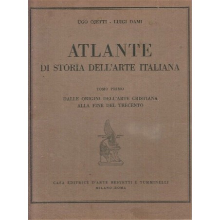 Atlante di storia dell'arte italiana. Tomo primo