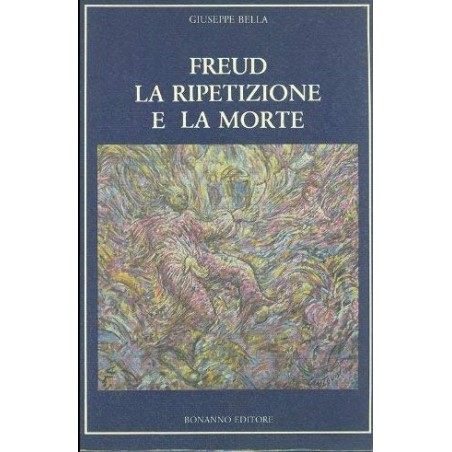 Freud. La ripetizione e la morte
